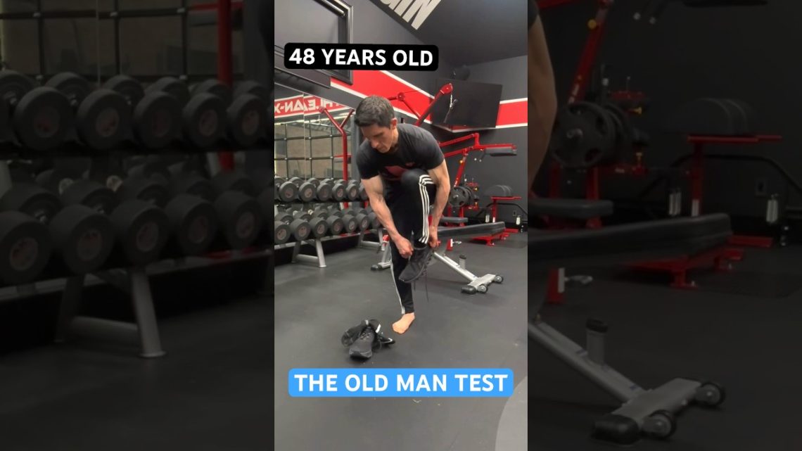 The “Old Man” Test (YIKES!)