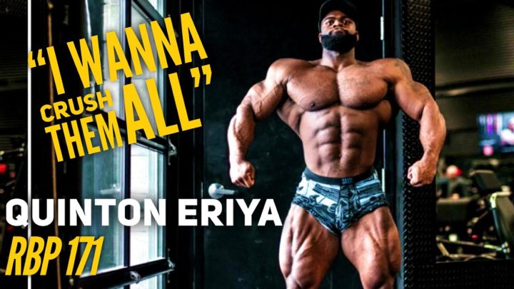 “I WANNA CRUSH THEM ALL”  Quinton Eriya  Fouad Abiad’s Real Bodybuilding Podcast #171