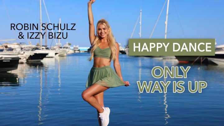 ONLY WAY IS UP – Robin Schulz ft. Izzy Bizu I Happy Dance, Warm Up, Mood Booster