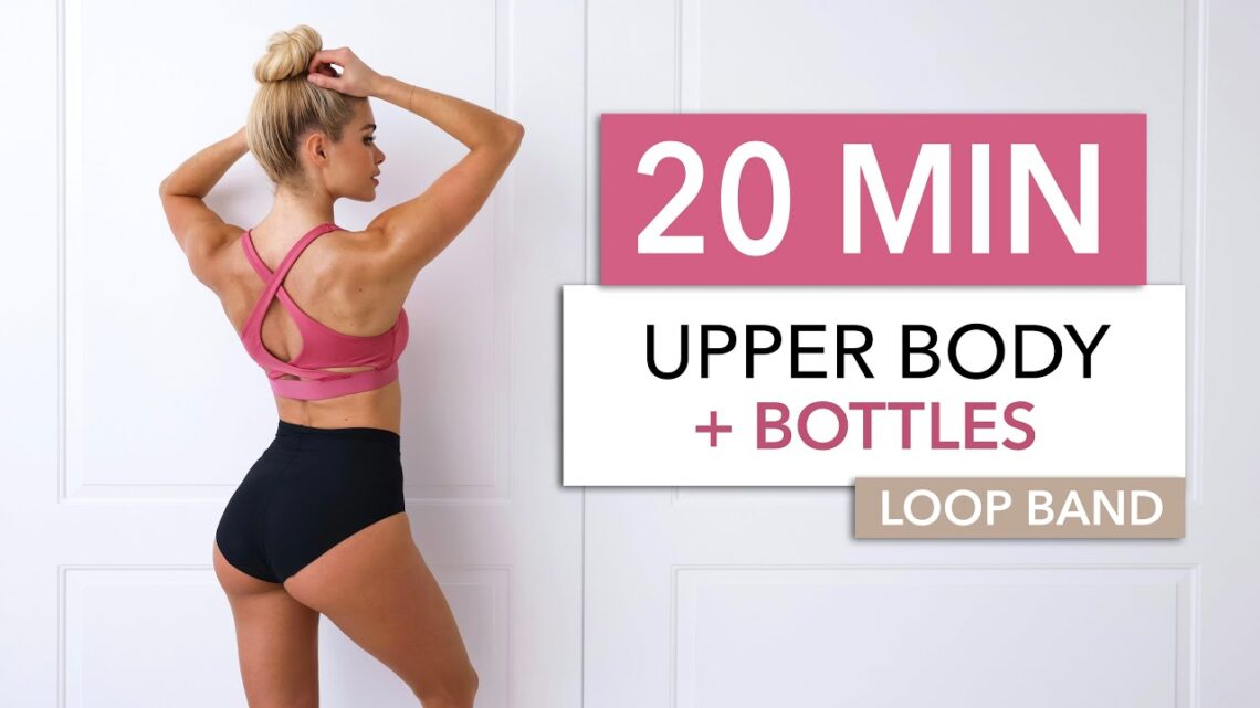 20 MIN UPPER BODY + BOTTLES & BOOTY BAND – for a sexy back, posture, chest, arms & lower back