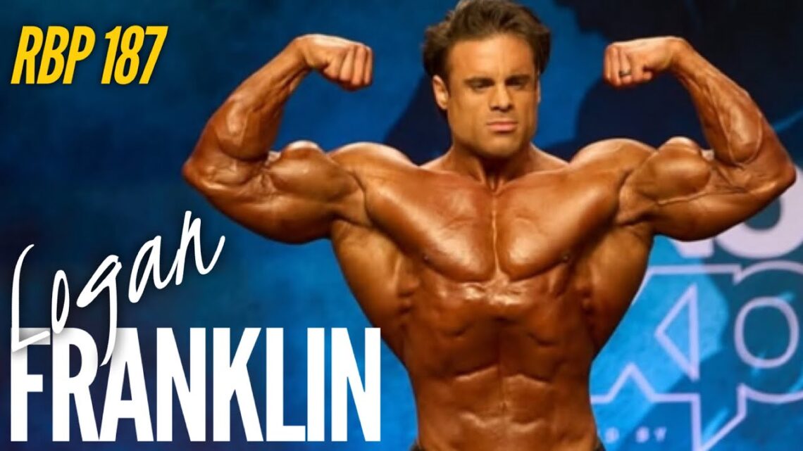 THE MOST CONSISTENT MAN IN CLASSIC  Logan Franklin  Fouad Abiad’s Real Bodybuilding Podcast #187